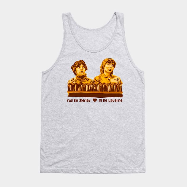 You Be Shirley I'll be Laverne Tank Top by Slightly Unhinged